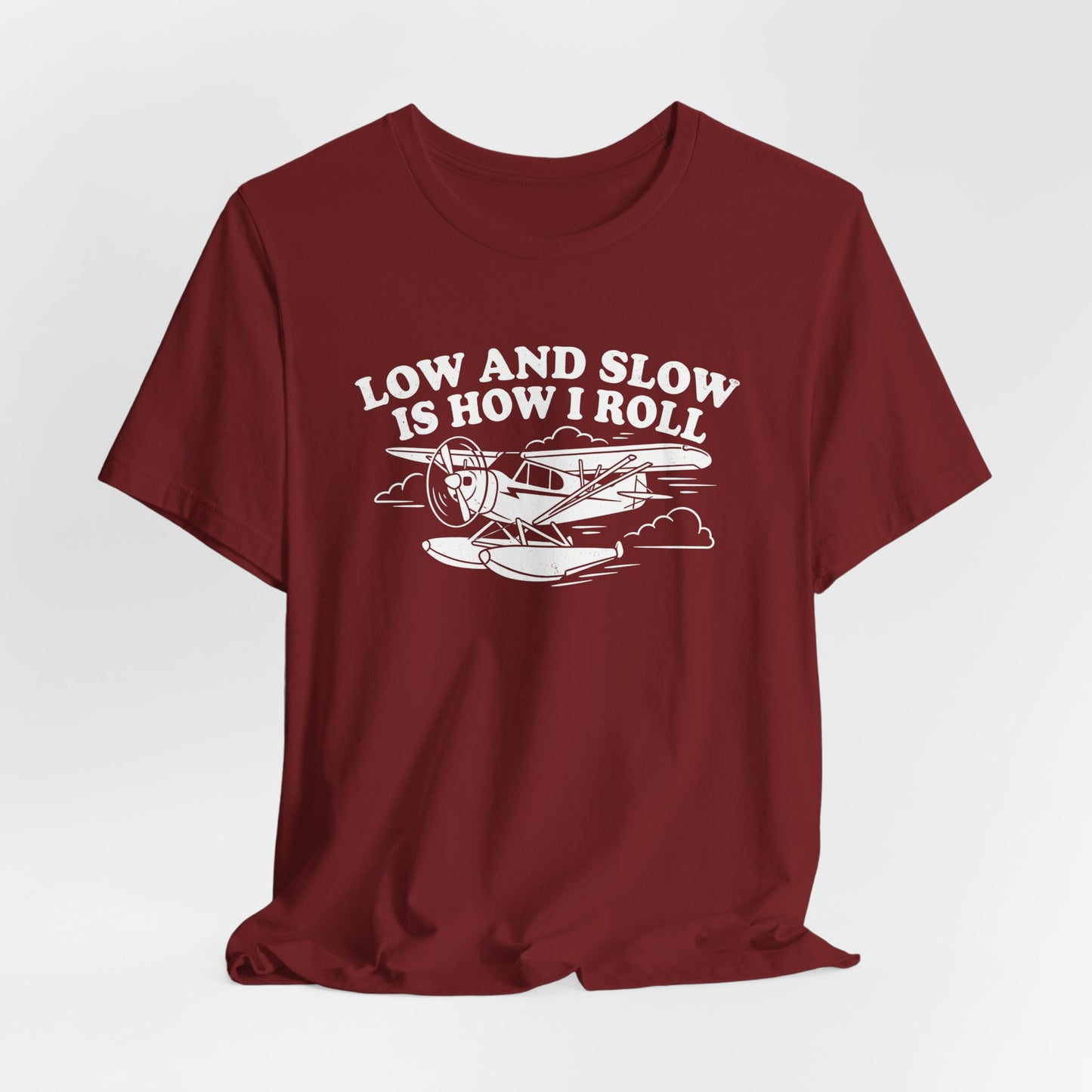 Low and Slow Is How I Roll - Funny Pilot T-Shirt