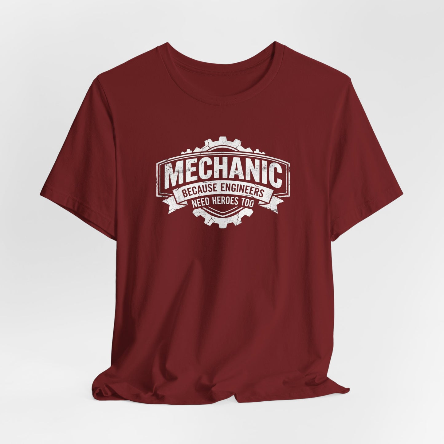 Mechanic Because Engineers Need Heroes Too - Funny Auto Mechanic T-Shirt