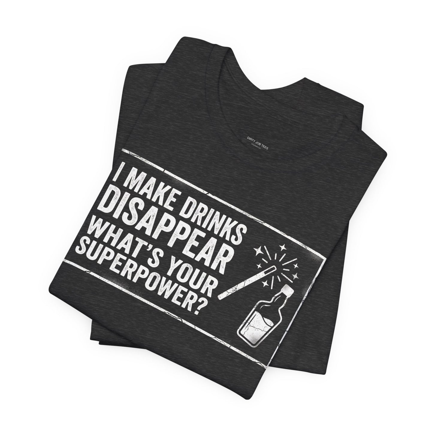 I Make Drinks Disappear What's Your Superpower - Funny Bartender Graphic Tee