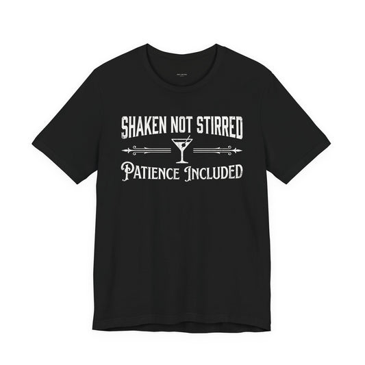 Shaken Not Stirred Patience Included - Funny Bartender T-Shirt