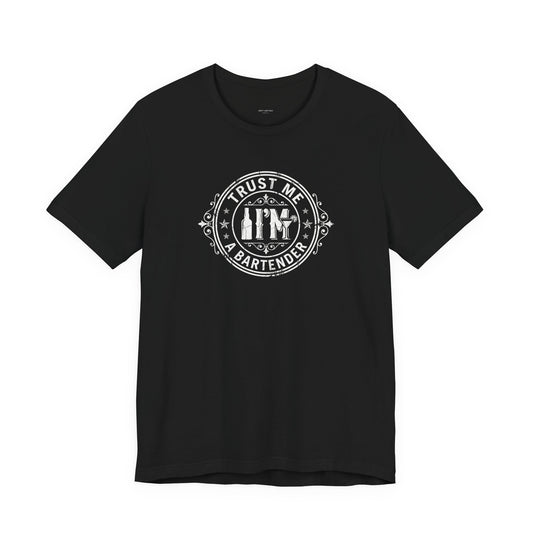 Trust Me I'm a Bartender - Funny Bar Graphic Tee