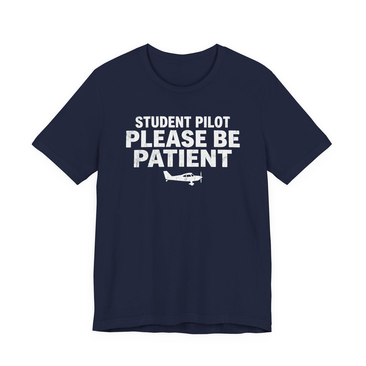 Student Pilot Please Be Patient - Funny Aviation T-Shirt