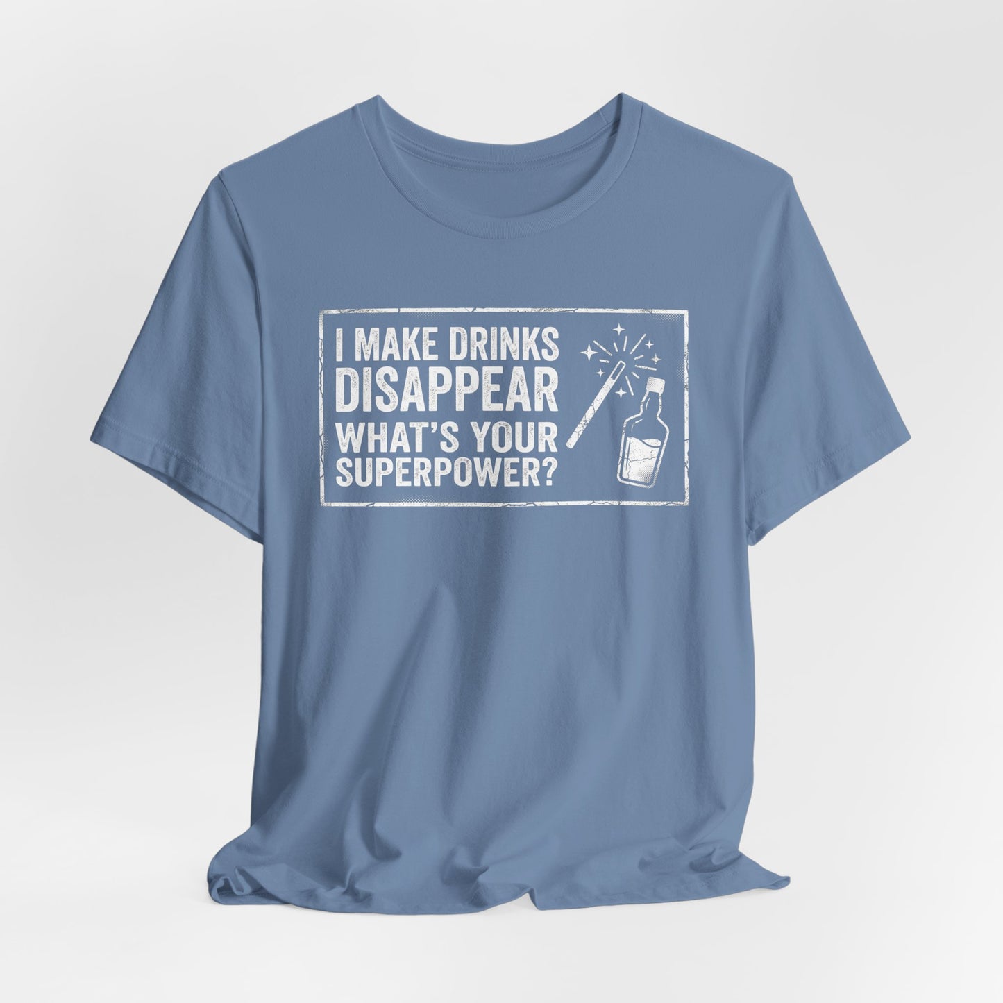 I Make Drinks Disappear What's Your Superpower - Funny Bartender Graphic Tee