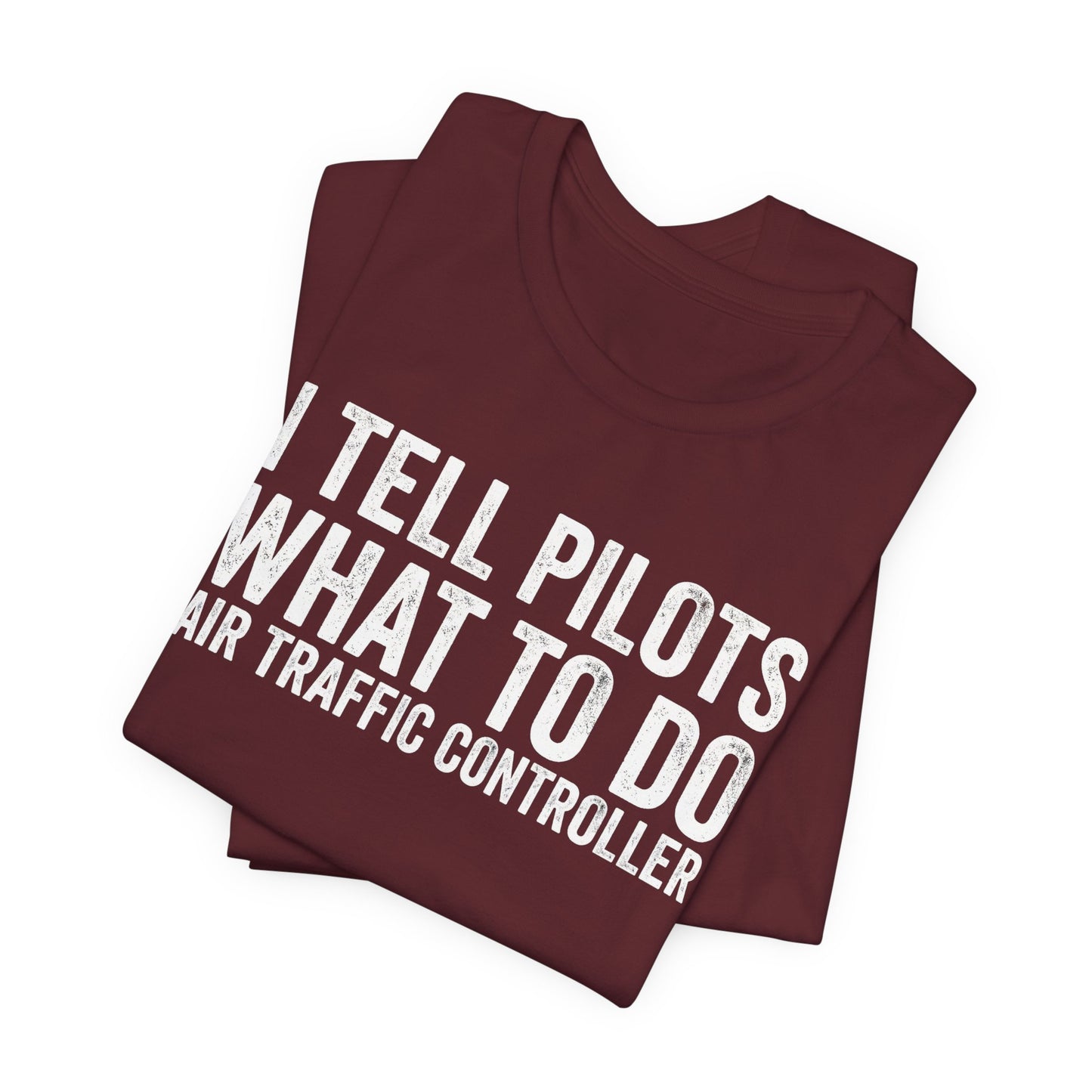 I Tell Pilots What to Do - Funny Air Traffic Controller T-Shirt