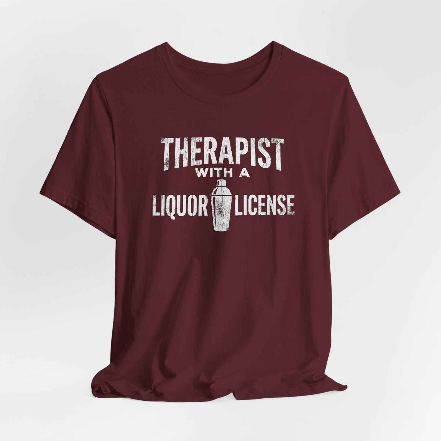 Therapist With a Liquor License - Funny Bartender T-Shirt