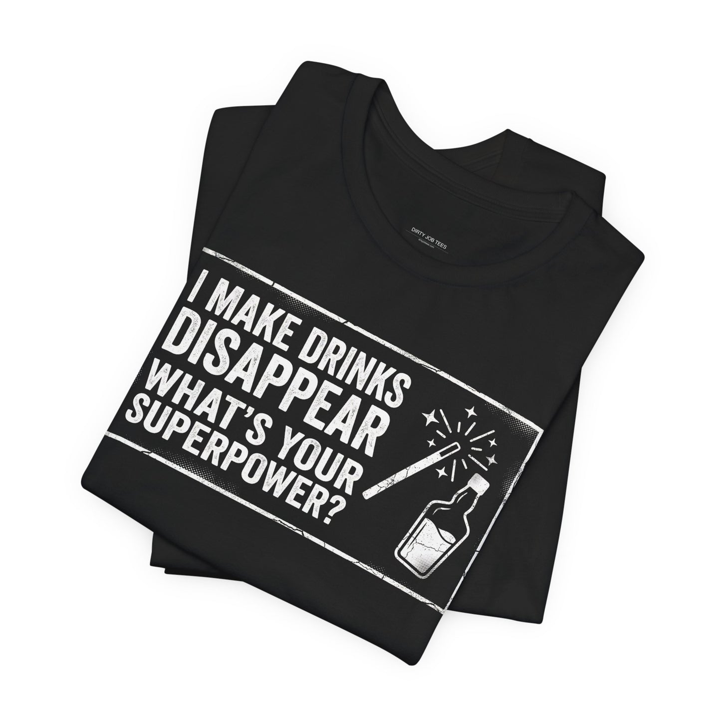 I Make Drinks Disappear What's Your Superpower - Funny Bartender Graphic Tee