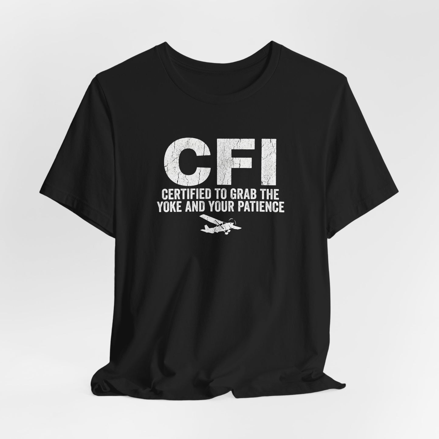 CFI Certified to Grab the Yoke and Your Patience - Flight Instructor Tee