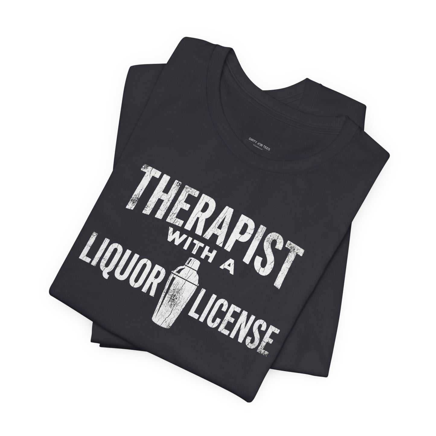 Therapist With a Liquor License - Funny Bartender T-Shirt