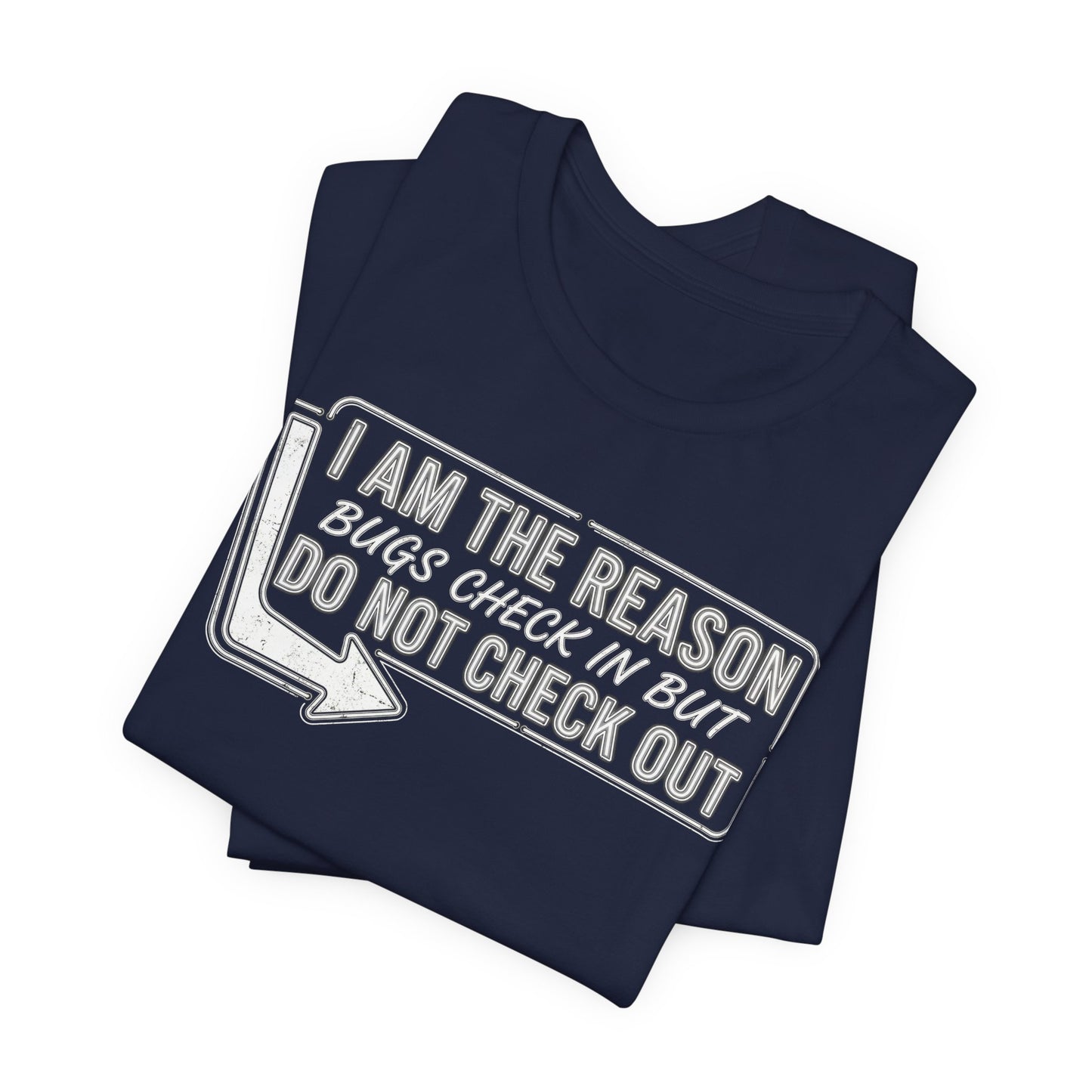 Bugs Check In But Don't Check Out - Funny Exterminator Graphic Tee