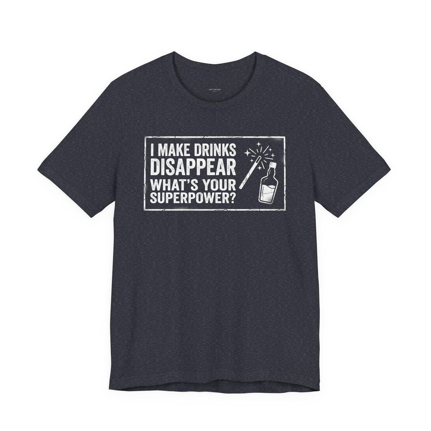 I Make Drinks Disappear What's Your Superpower - Funny Bartender Graphic Tee
