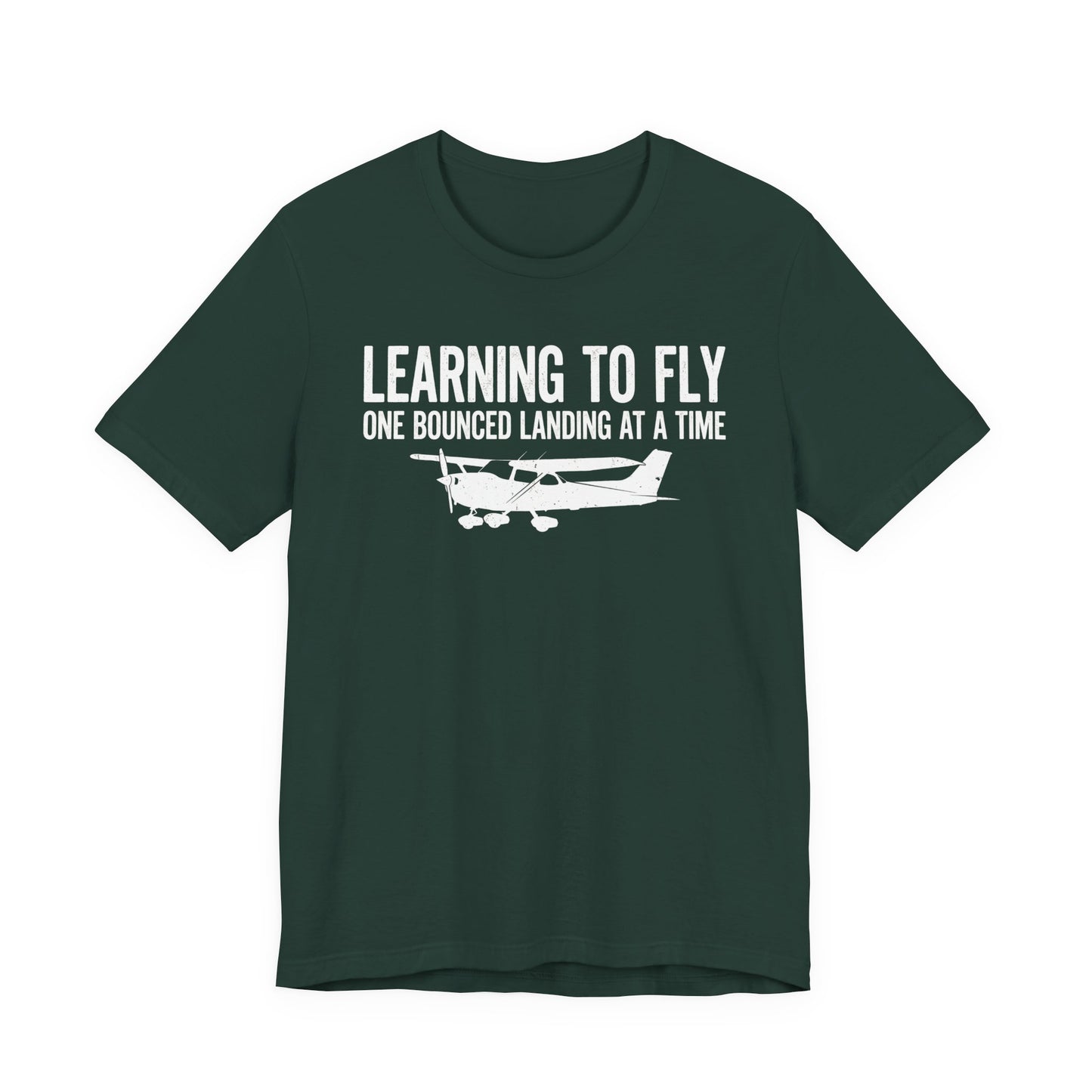 Learning to Fly One Bounced Landing at a Time - Student Pilot T-Shirt