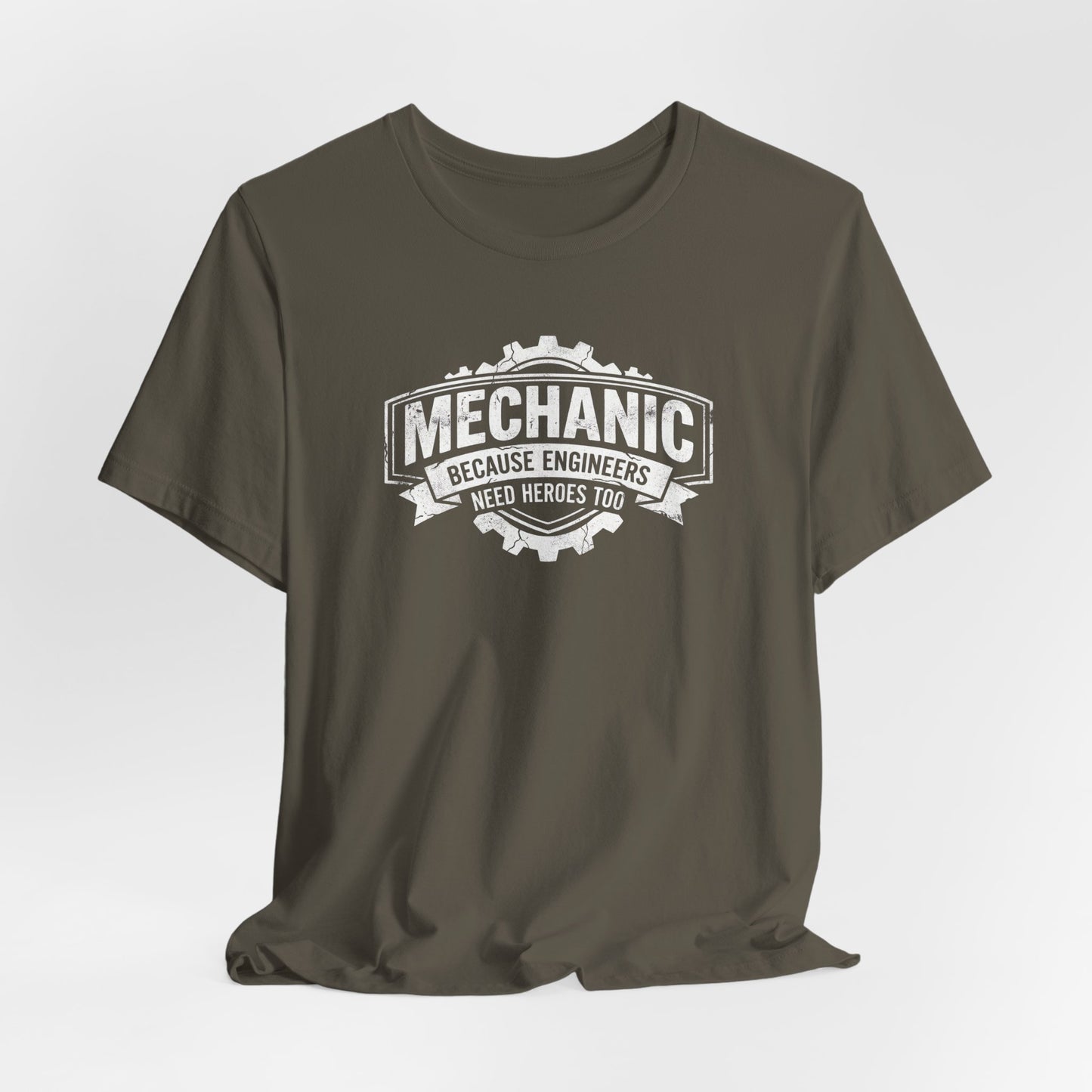 Mechanic Because Engineers Need Heroes Too - Funny Auto Mechanic T-Shirt