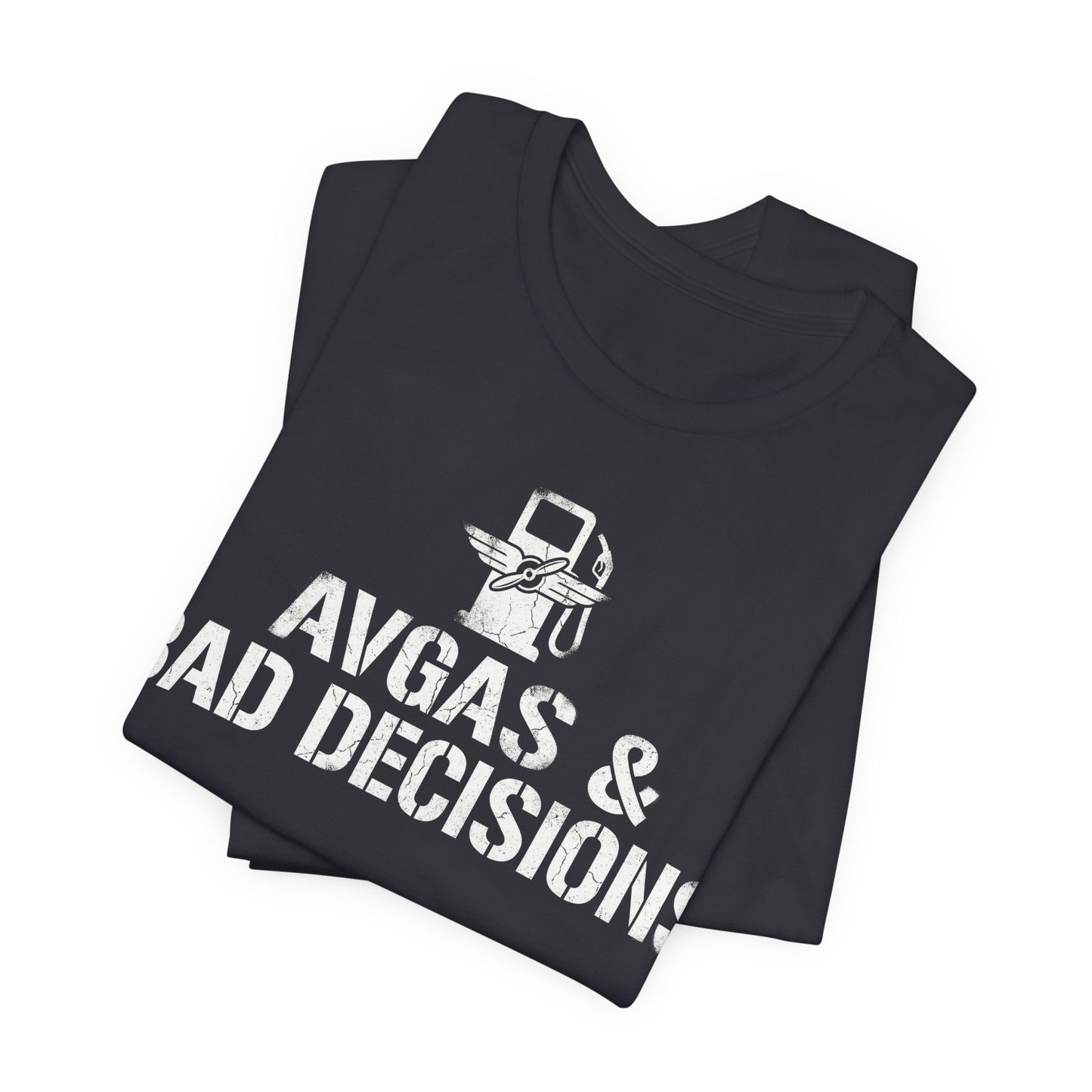 Avgas and Bad Decisions - Funny Pilot T-Shirt for GA Aviators