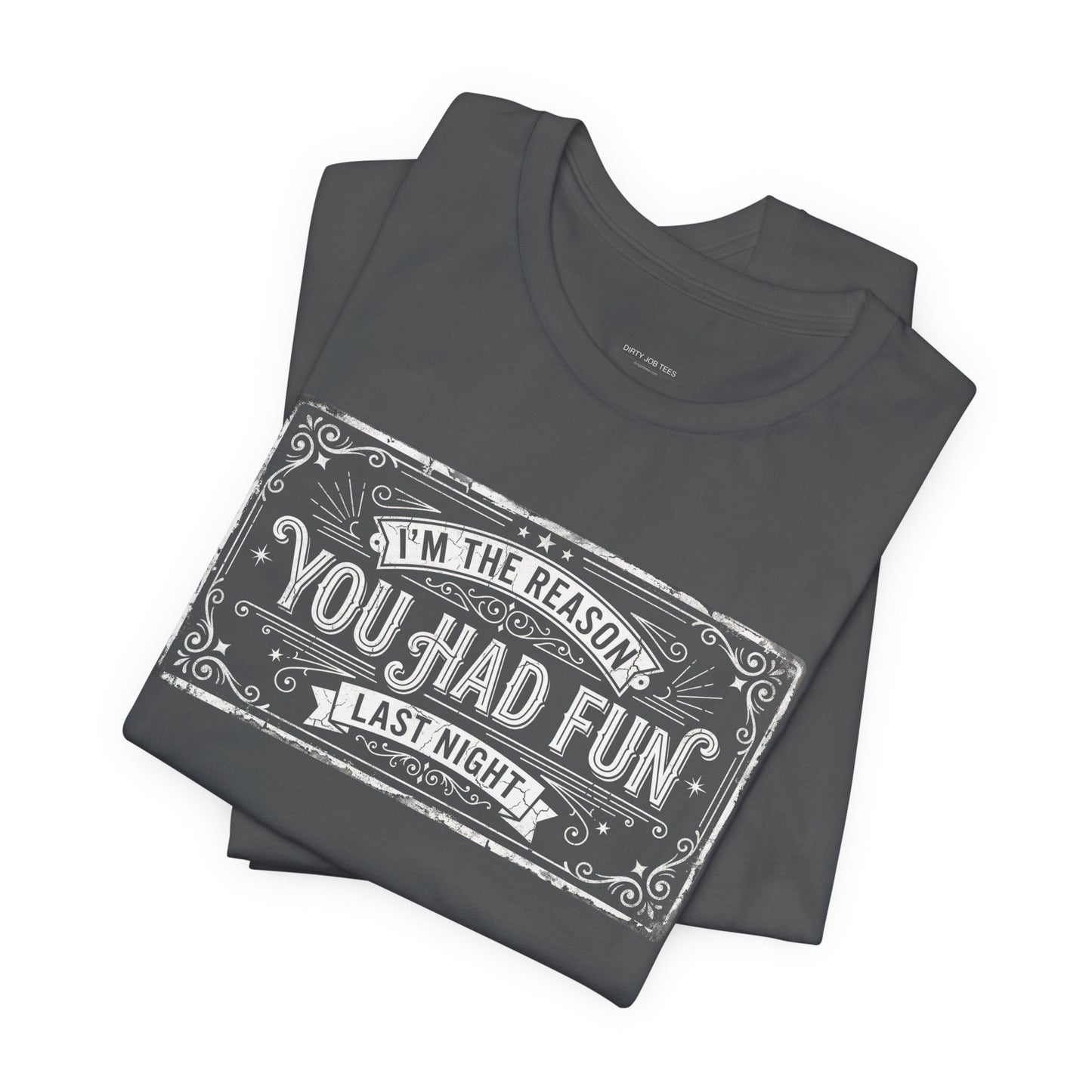I'm The Reason You Had Fun Last Night - Funny Bartender Graphic Tee