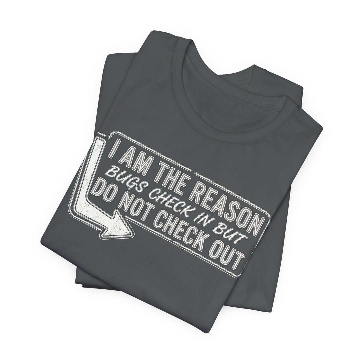 Bugs Check In But Don't Check Out - Funny Exterminator Graphic Tee