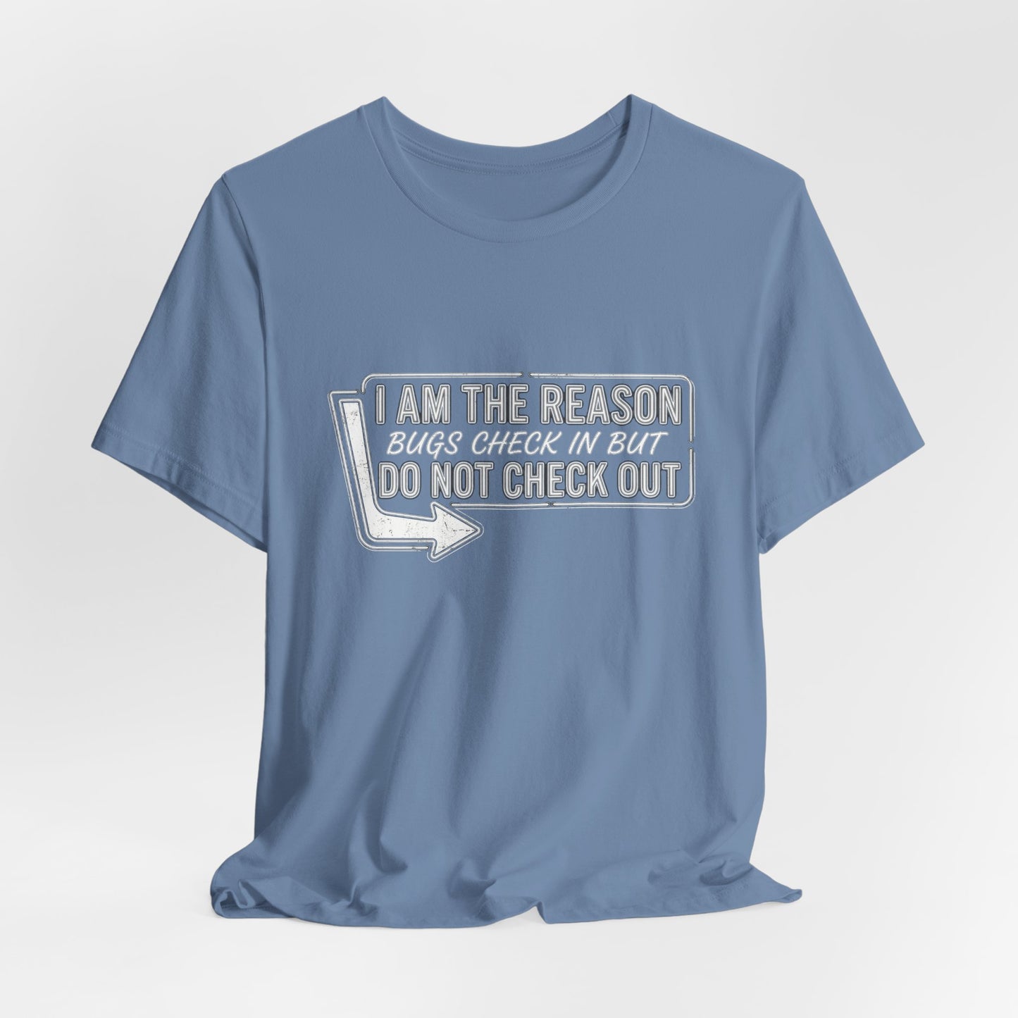 Bugs Check In But Don't Check Out - Funny Exterminator Graphic Tee