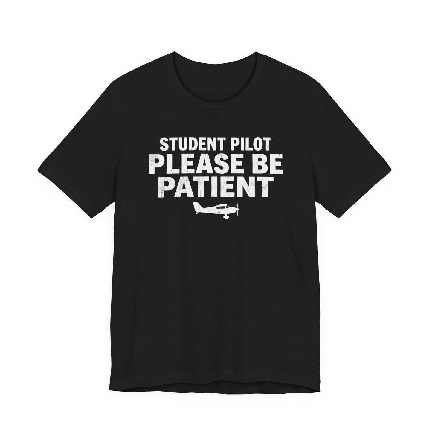 Student Pilot Please Be Patient - Funny Aviation T-Shirt