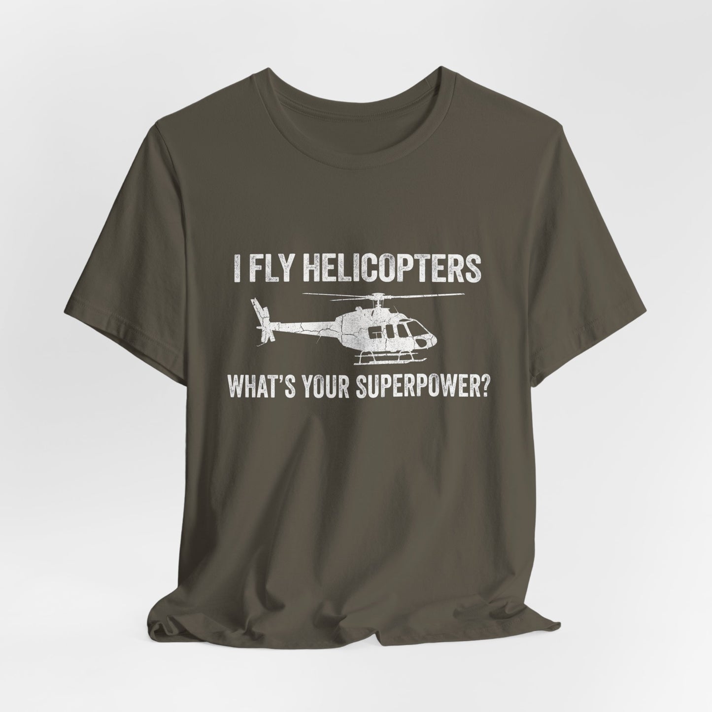 I Fly Helicopters What's Your Superpower - Funny Pilot T-Shirt