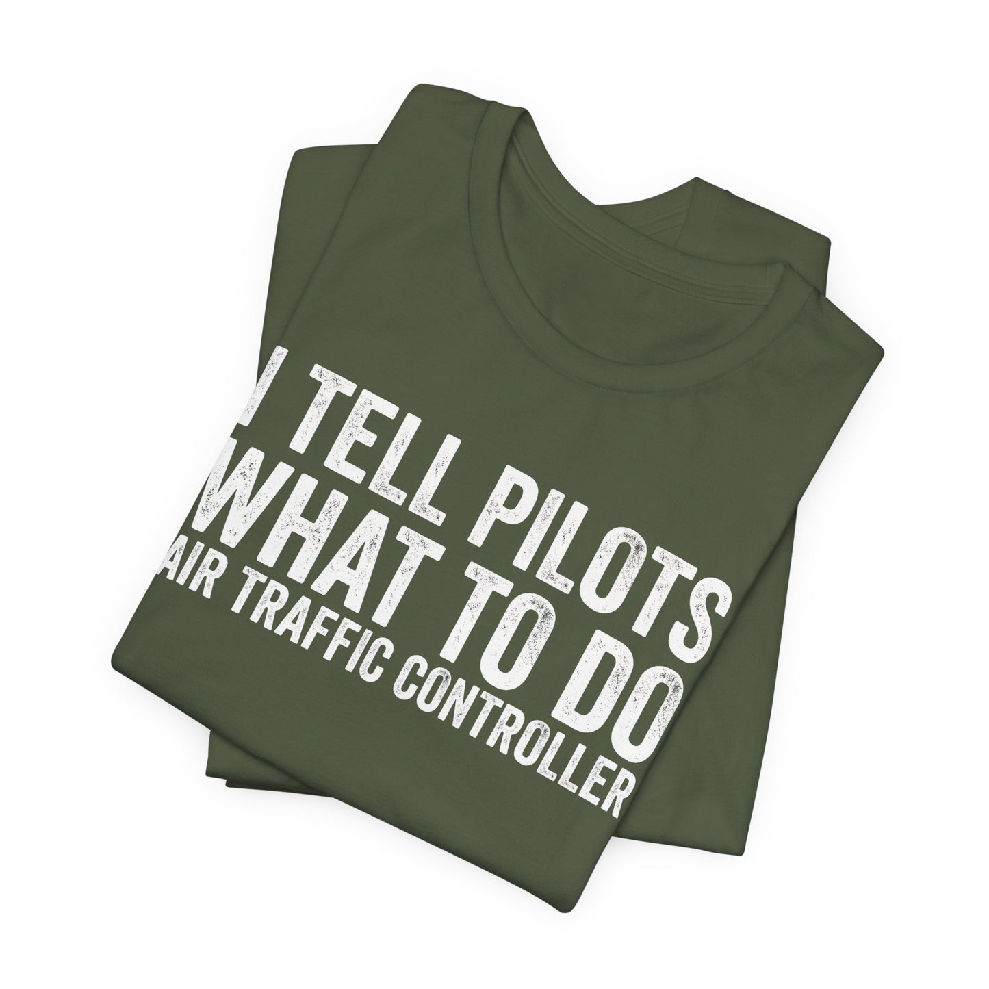 I Tell Pilots What to Do - Funny Air Traffic Controller T-Shirt