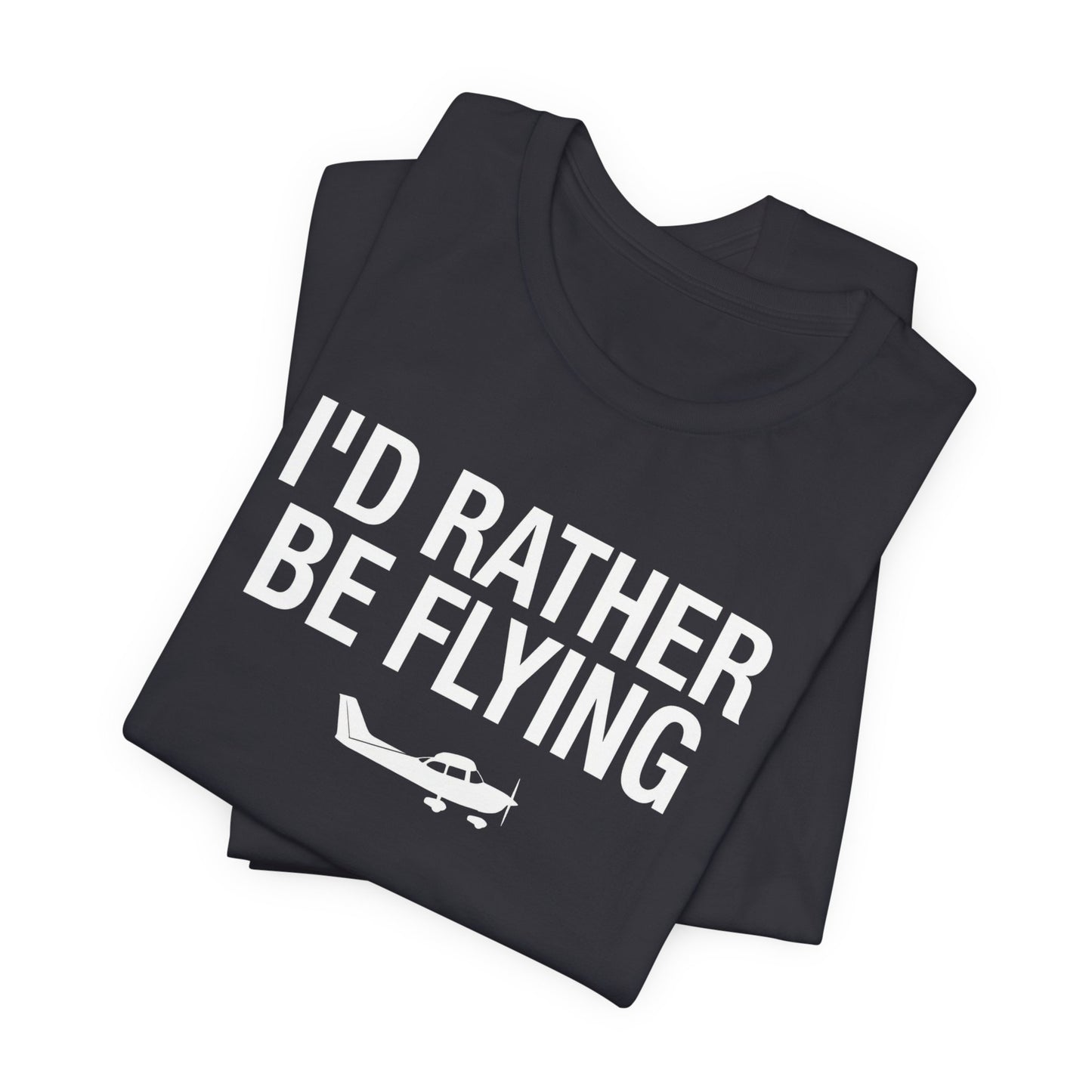 I'd Rather Be Flying - Funny Pilot T-Shirt for Aviation Lovers
