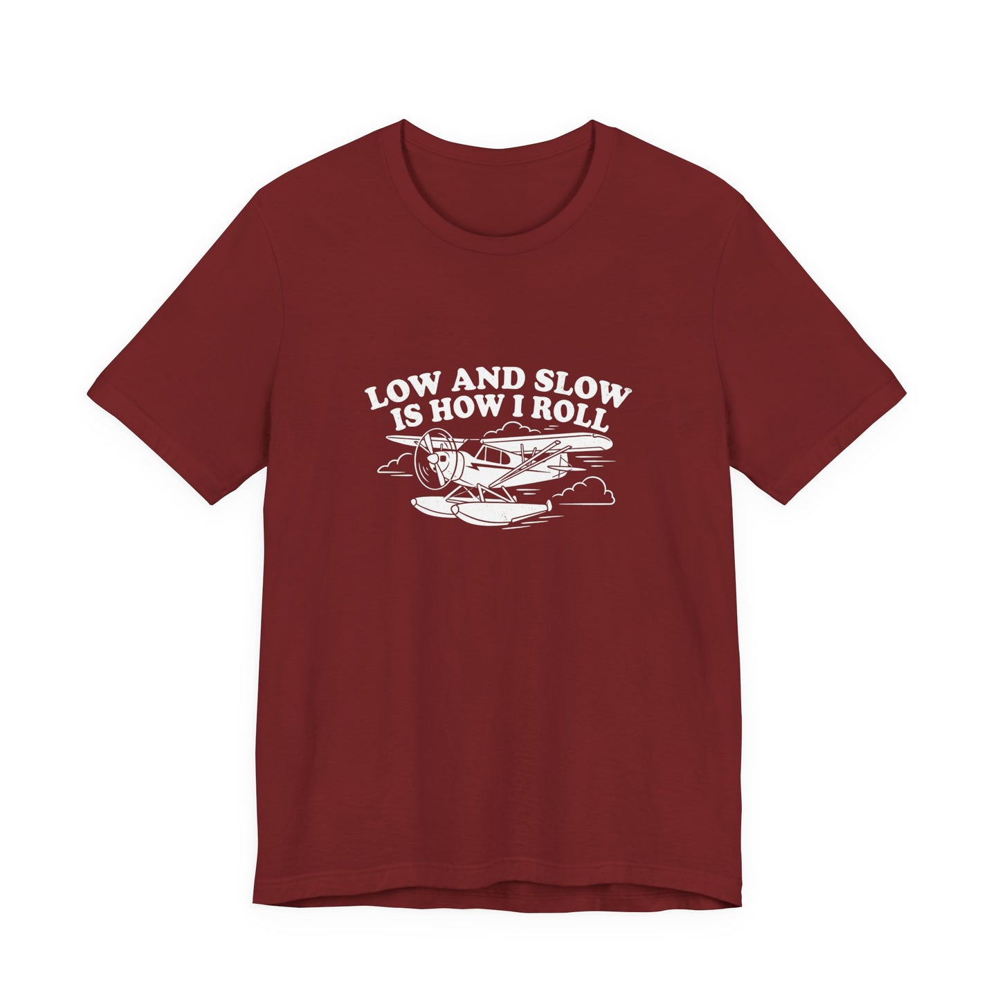 Low and Slow Is How I Roll - Funny Pilot T-Shirt