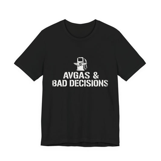 Avgas and Bad Decisions - Funny Pilot T-Shirt for GA Aviators