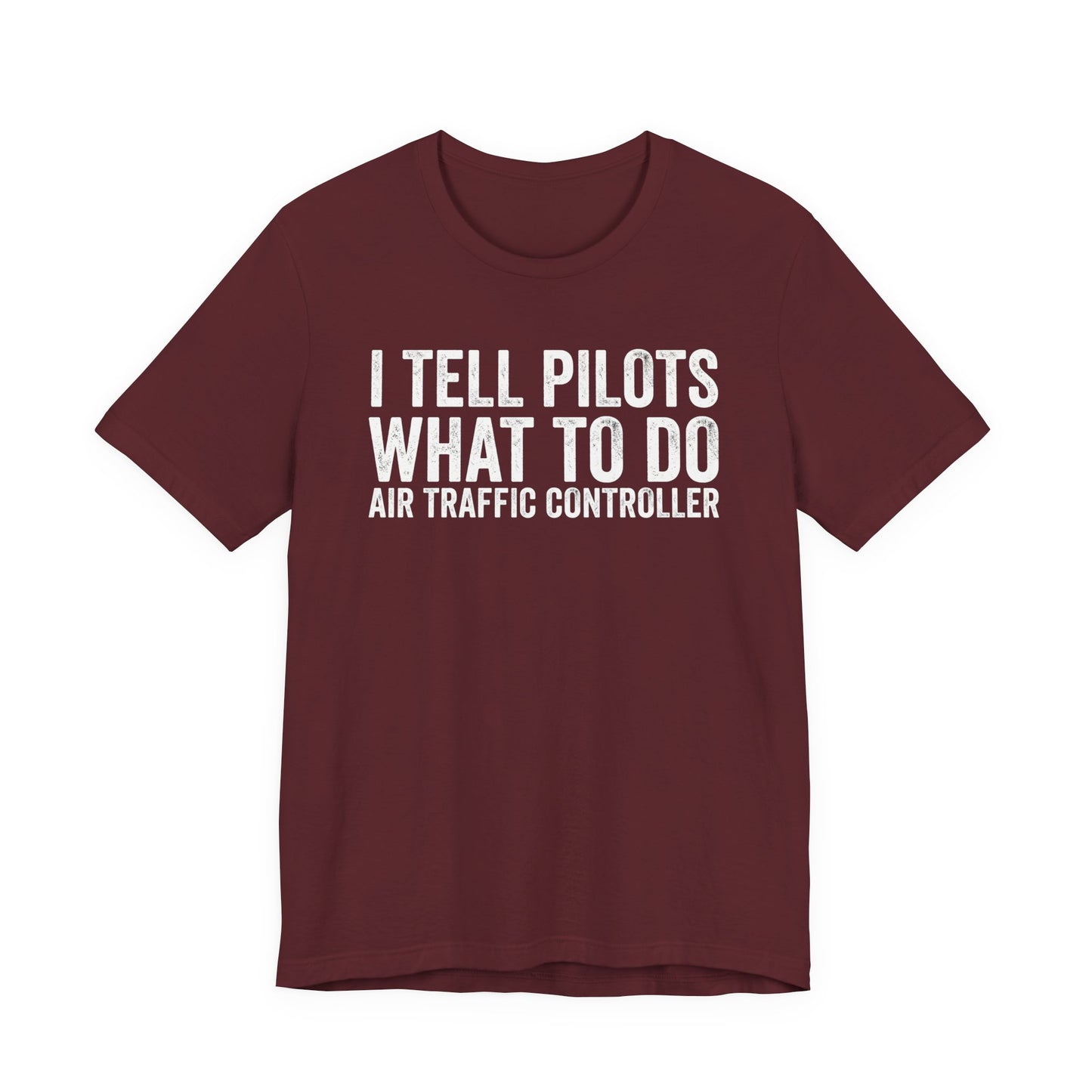 I Tell Pilots What to Do - Funny Air Traffic Controller T-Shirt