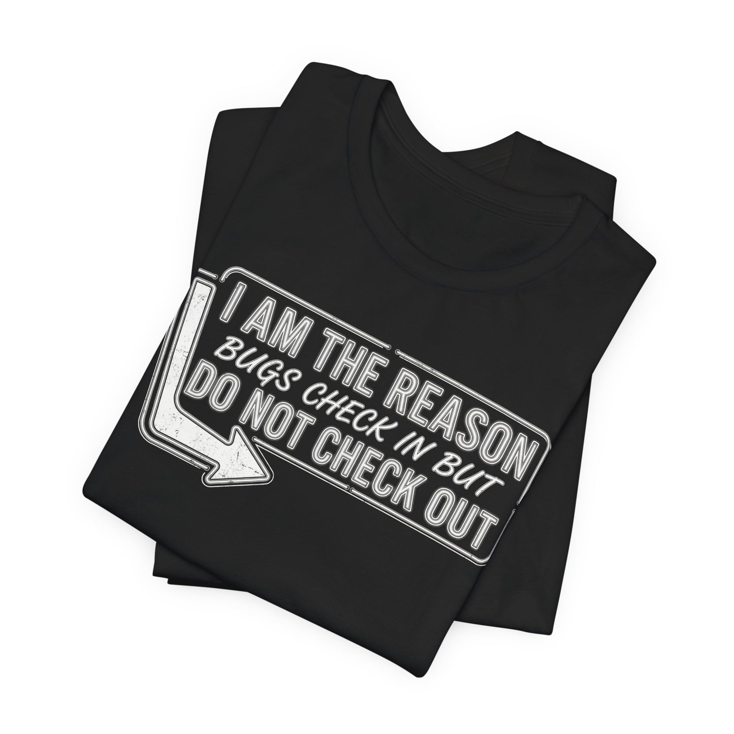 Bugs Check In But Don't Check Out - Funny Exterminator Graphic Tee