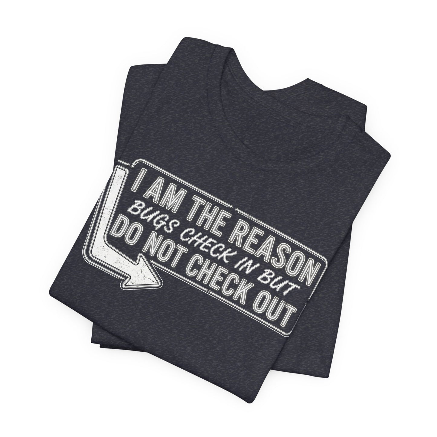 Bugs Check In But Don't Check Out - Funny Exterminator Graphic Tee