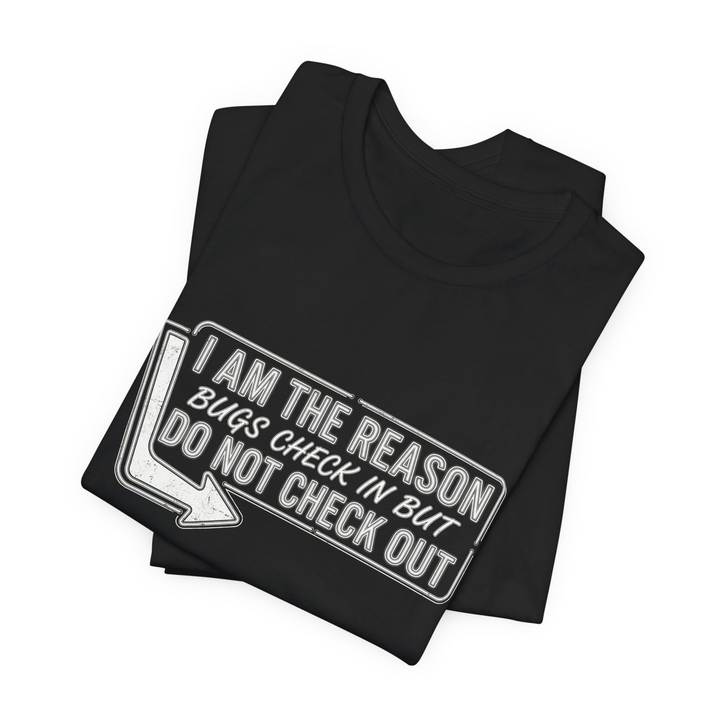 Bugs Check In But Don't Check Out - Funny Exterminator Graphic Tee