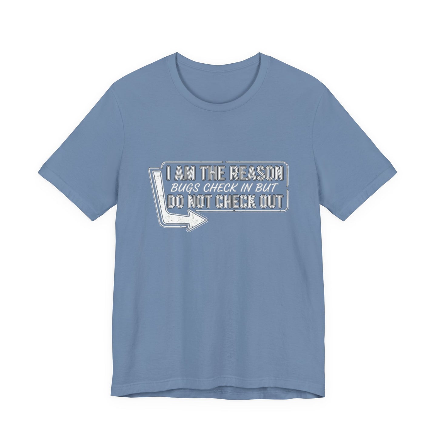 Bugs Check In But Don't Check Out - Funny Exterminator Graphic Tee