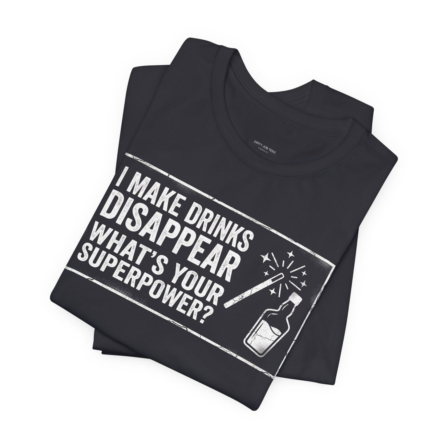 I Make Drinks Disappear What's Your Superpower - Funny Bartender Graphic Tee