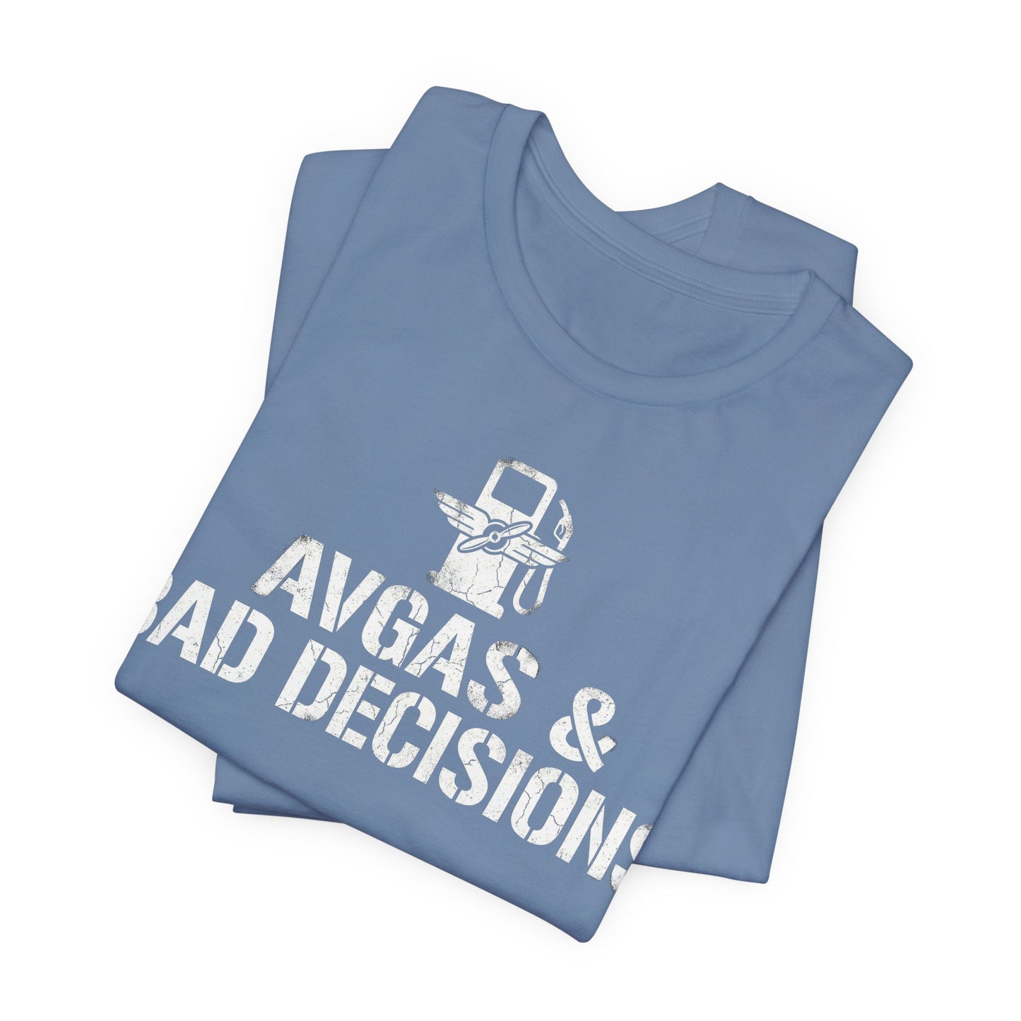 Avgas and Bad Decisions - Funny Pilot T-Shirt for GA Aviators
