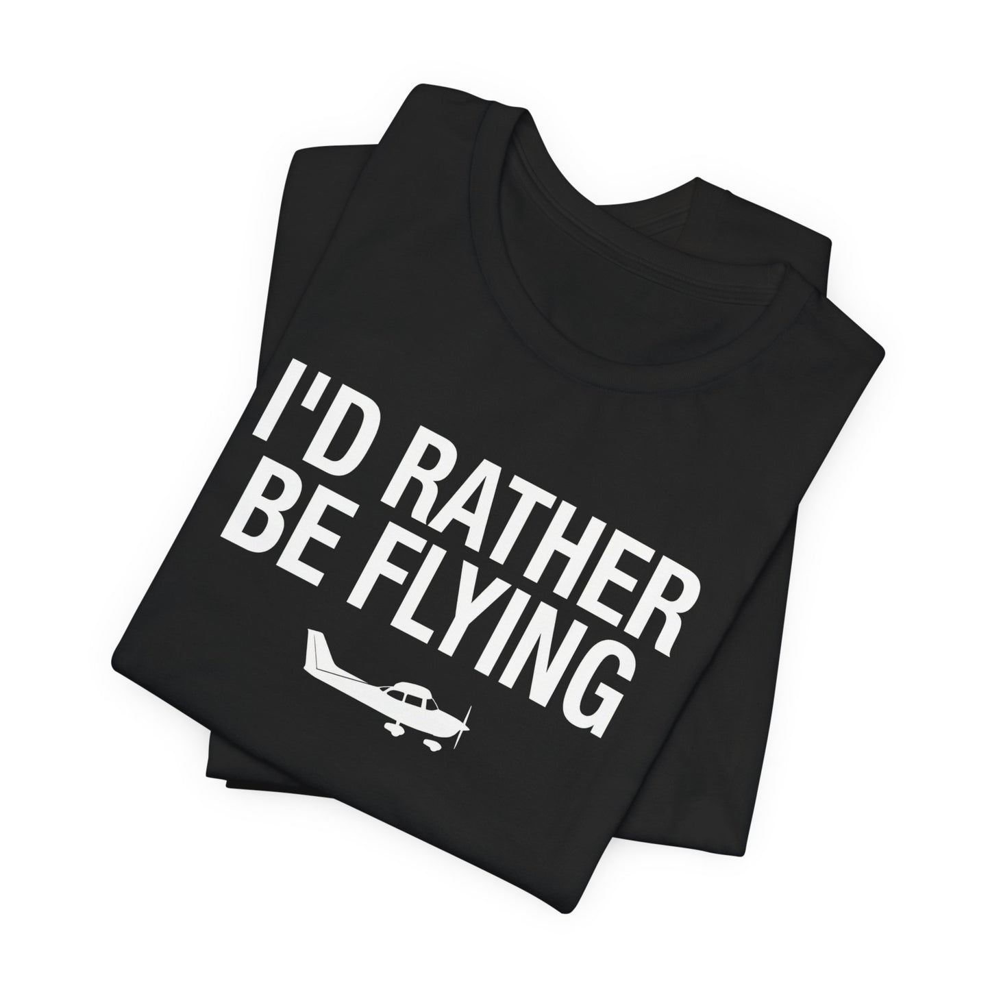 I'd Rather Be Flying - Funny Pilot T-Shirt for Aviation Lovers