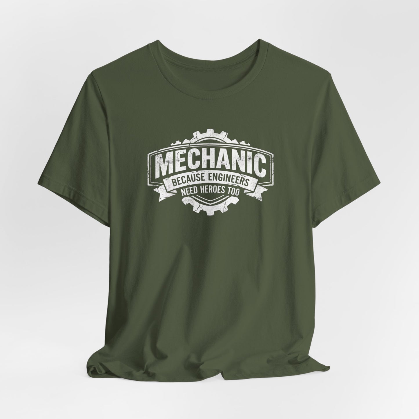 Mechanic Because Engineers Need Heroes Too - Funny Auto Mechanic T-Shirt