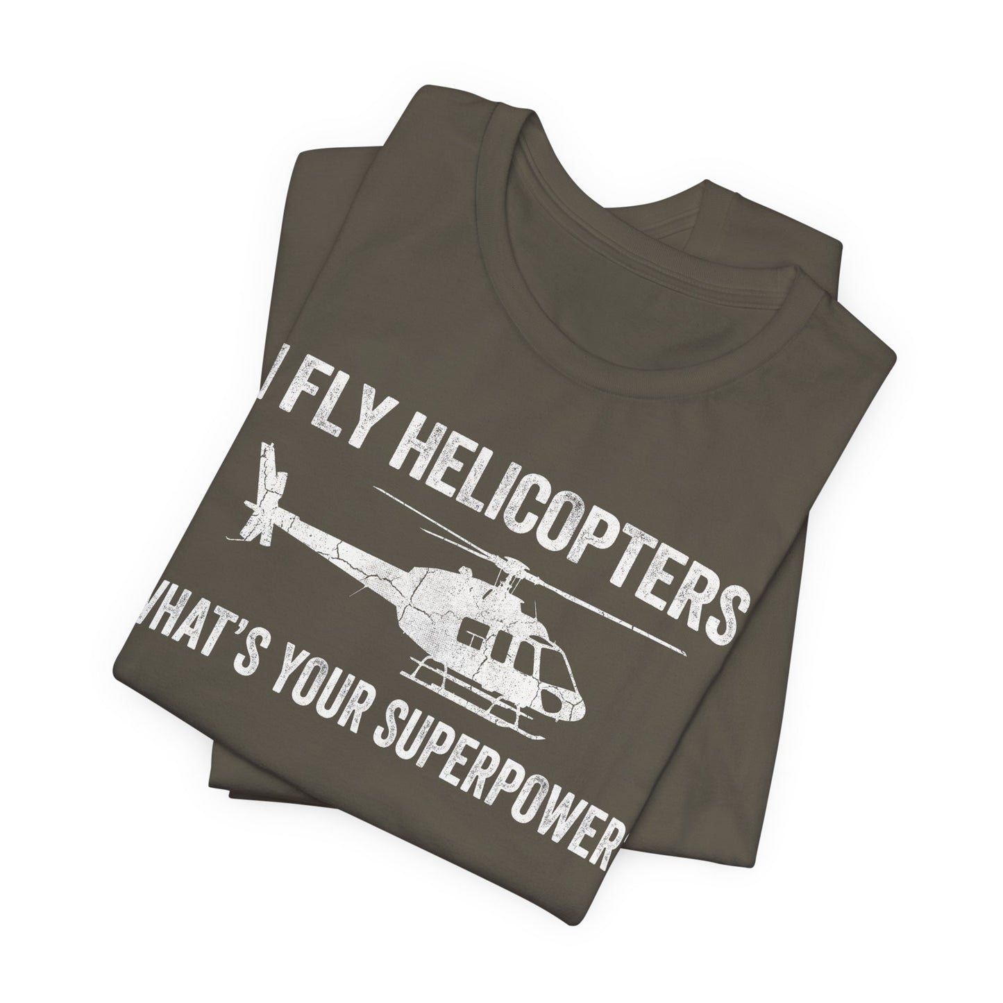 I Fly Helicopters What's Your Superpower - Funny Pilot T-Shirt