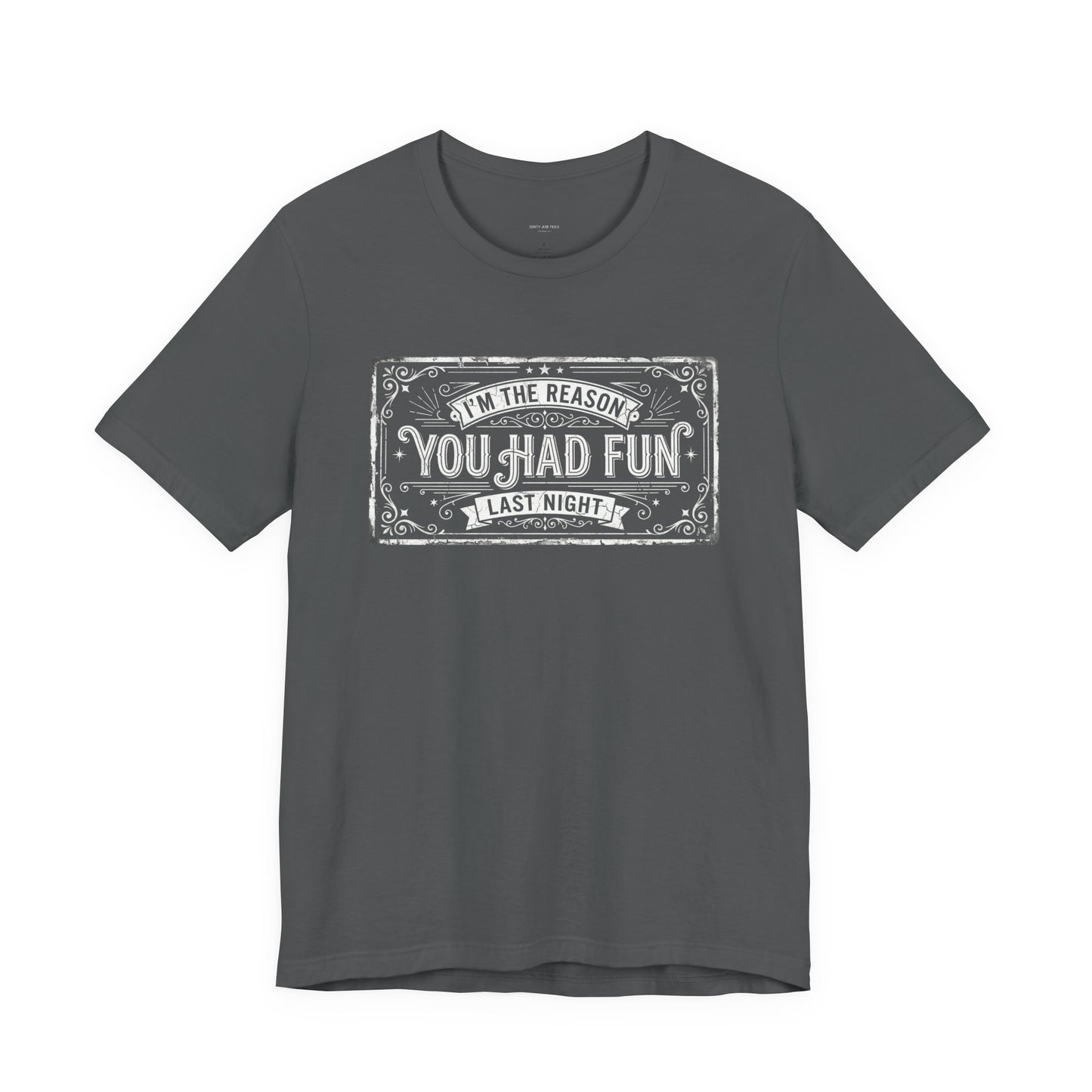 I'm The Reason You Had Fun Last Night - Funny Bartender Graphic Tee