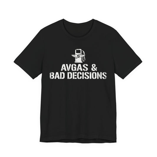 Avgas and Bad Decisions - Funny Pilot T-Shirt for GA Aviators