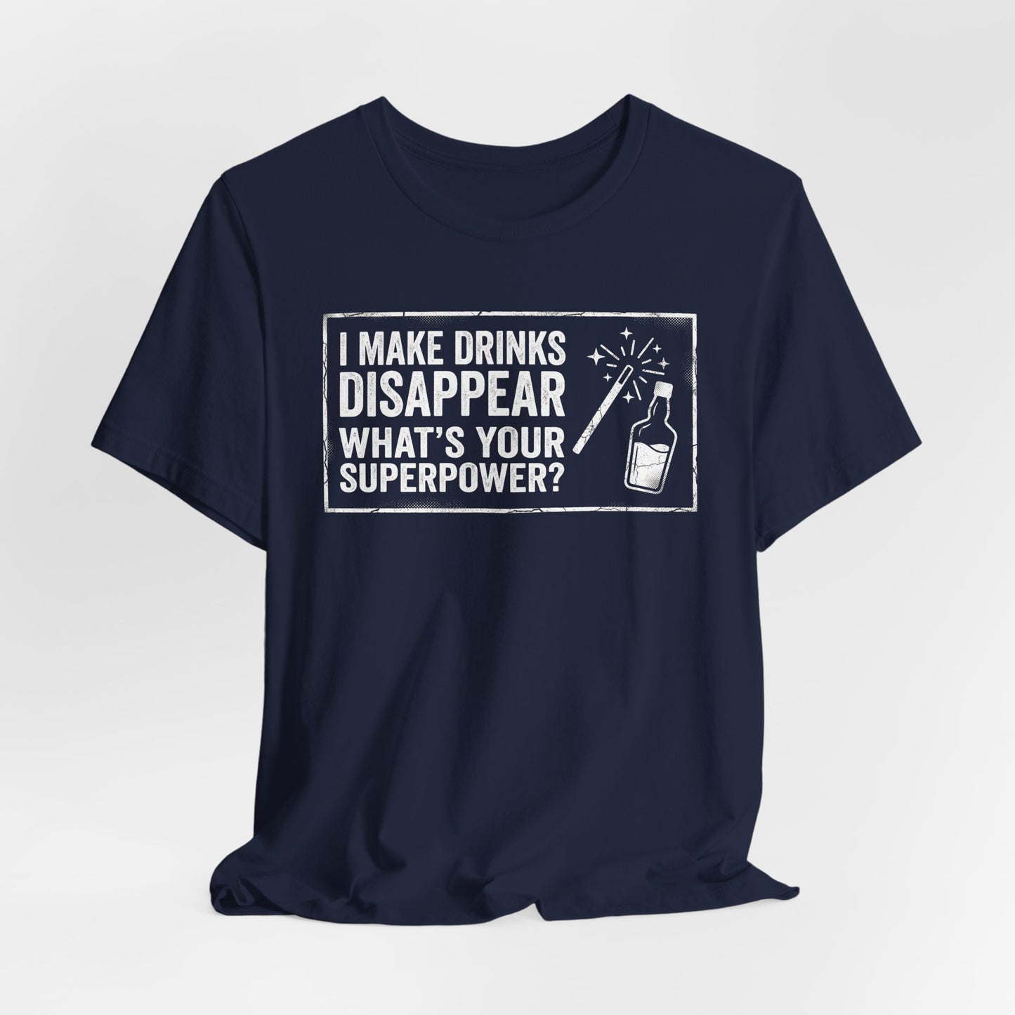 I Make Drinks Disappear What's Your Superpower - Funny Bartender Graphic Tee