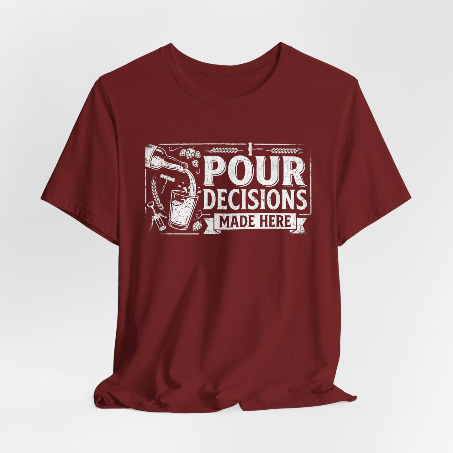 Pour Decisions Made Here - Funny Bartender T-Shirt