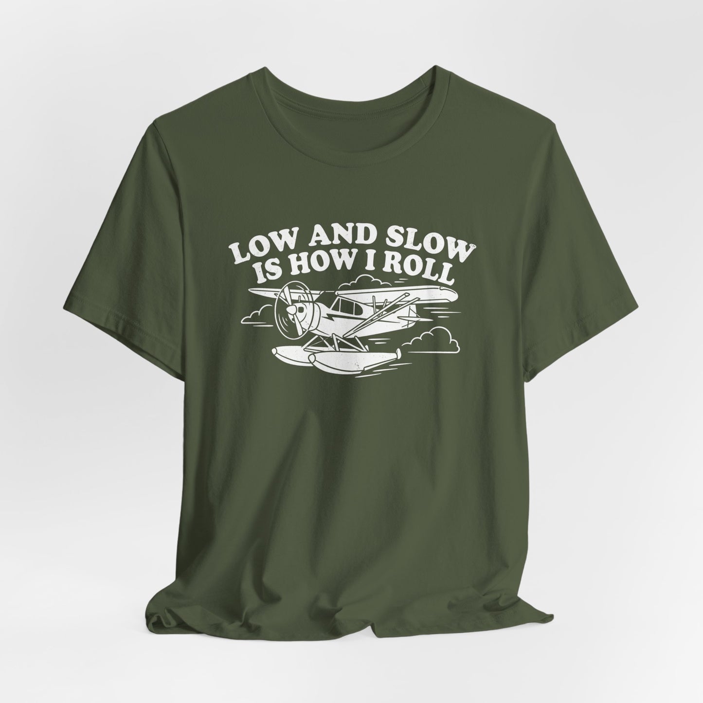 Low and Slow Is How I Roll - Funny Pilot T-Shirt
