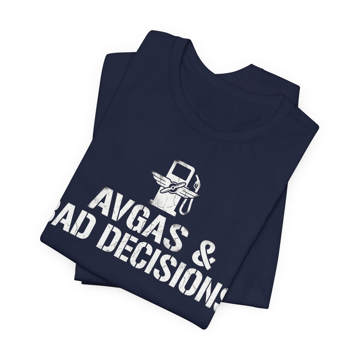 Avgas and Bad Decisions - Funny Pilot T-Shirt for GA Aviators