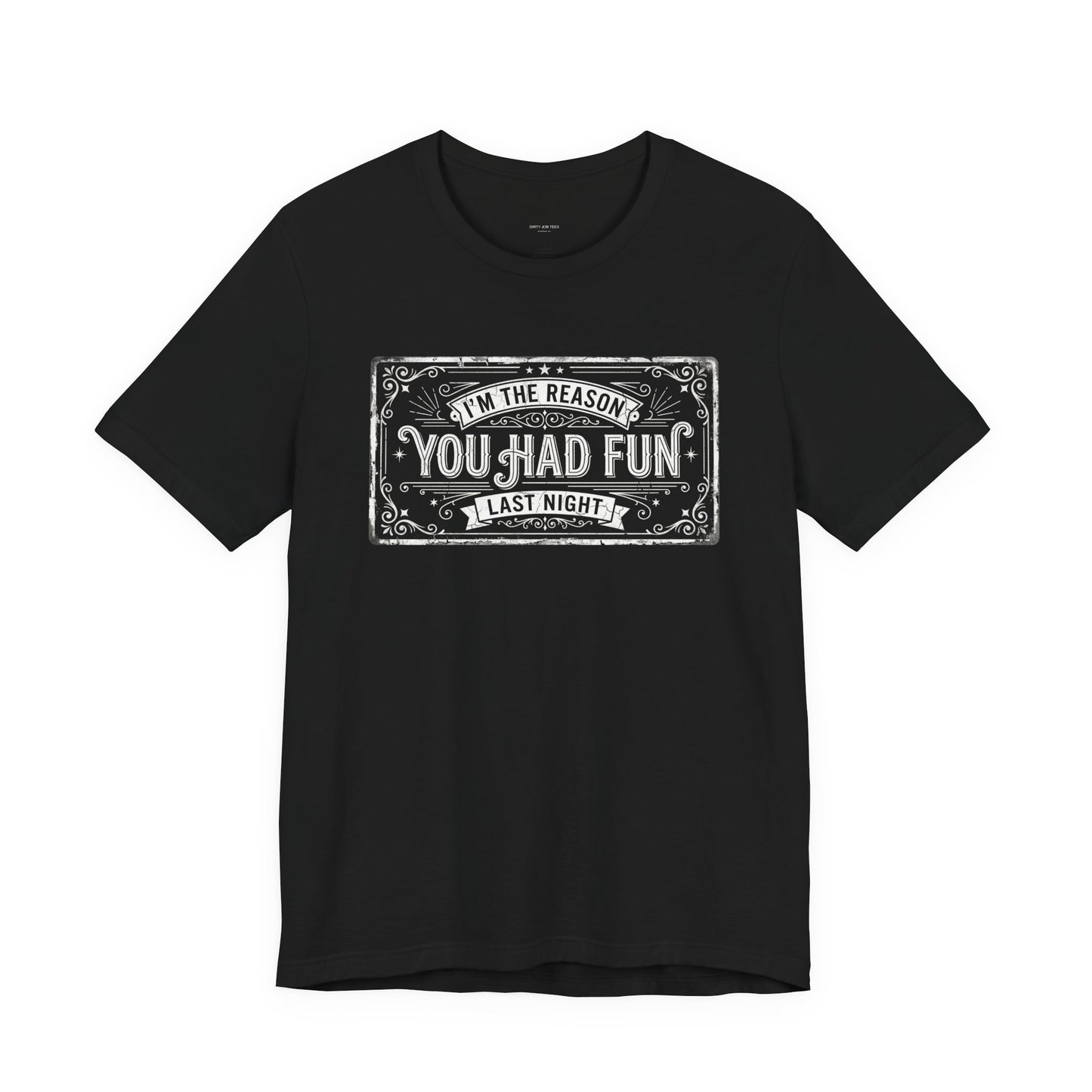 I'm The Reason You Had Fun Last Night - Funny Bartender Graphic Tee