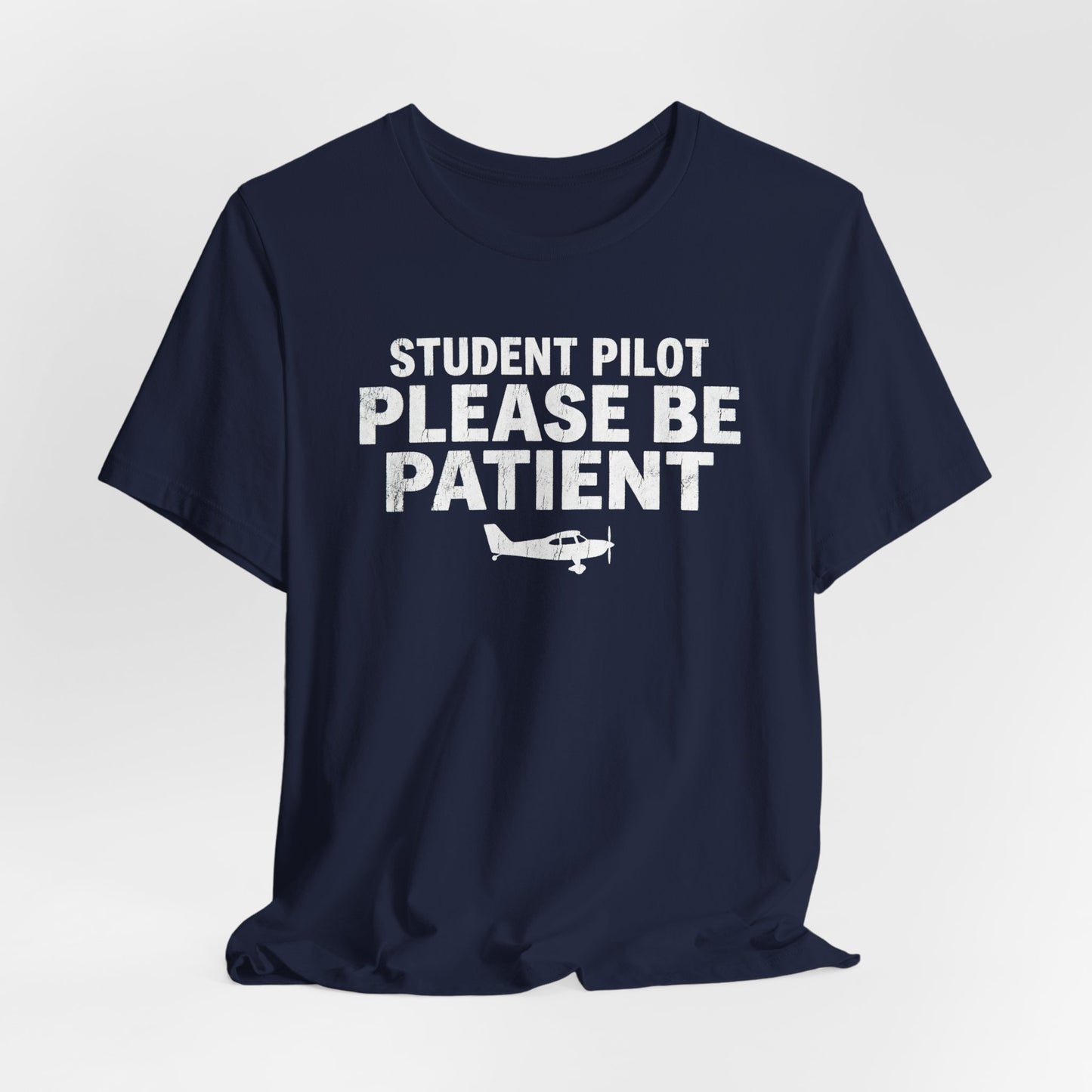 Student Pilot Please Be Patient - Funny Aviation T-Shirt