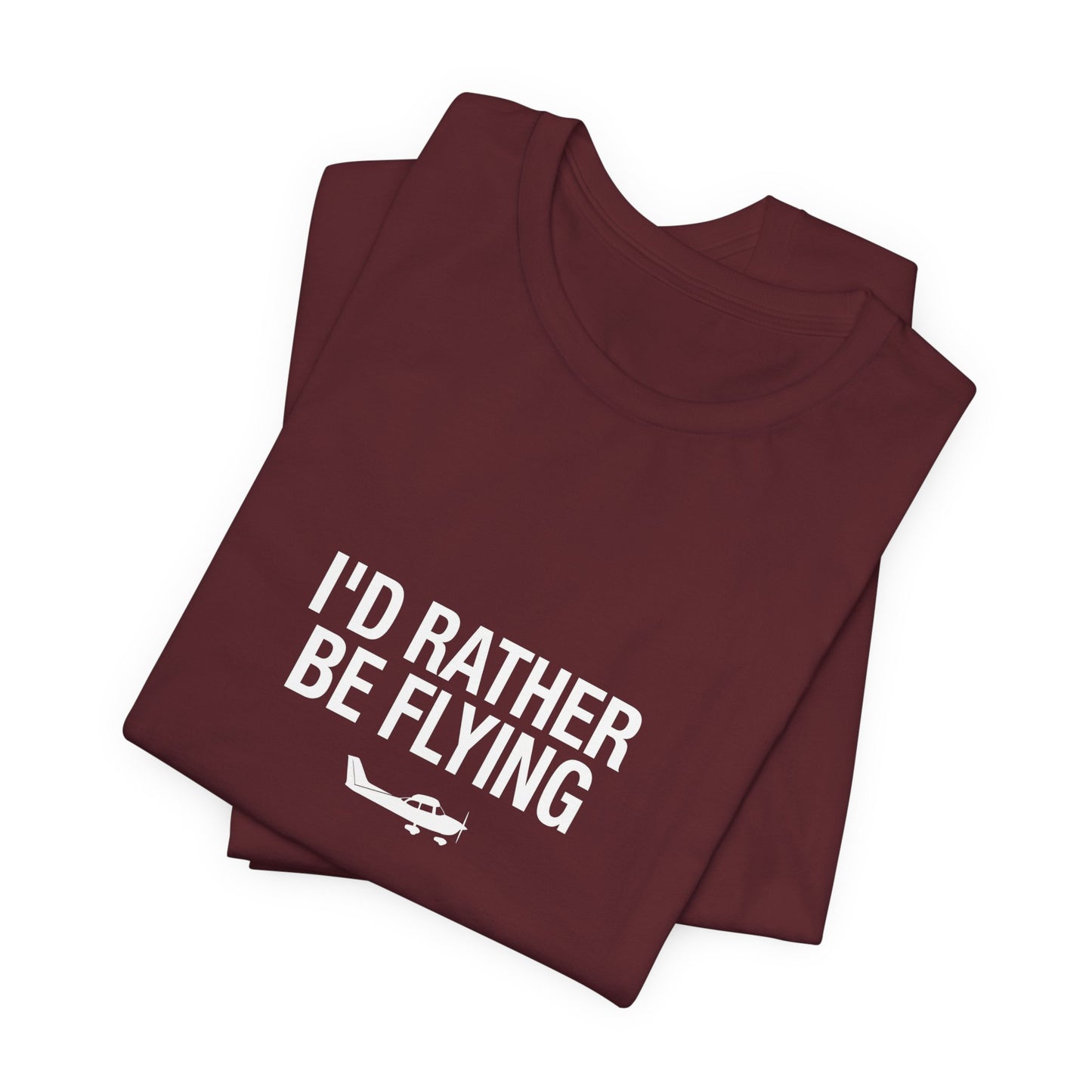 I'd Rather Be Flying - Funny Pilot T-Shirt for Aviation Lovers