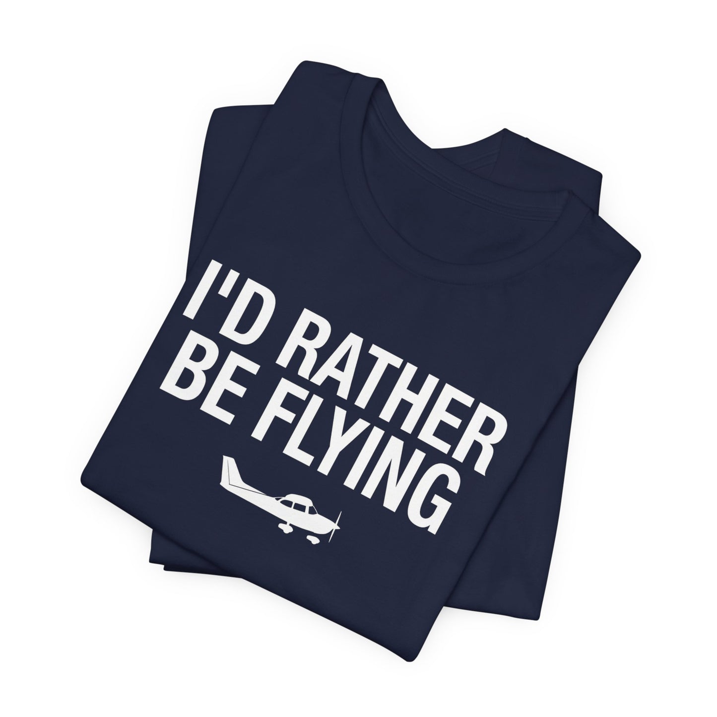 I'd Rather Be Flying - Funny Pilot T-Shirt for Aviation Lovers