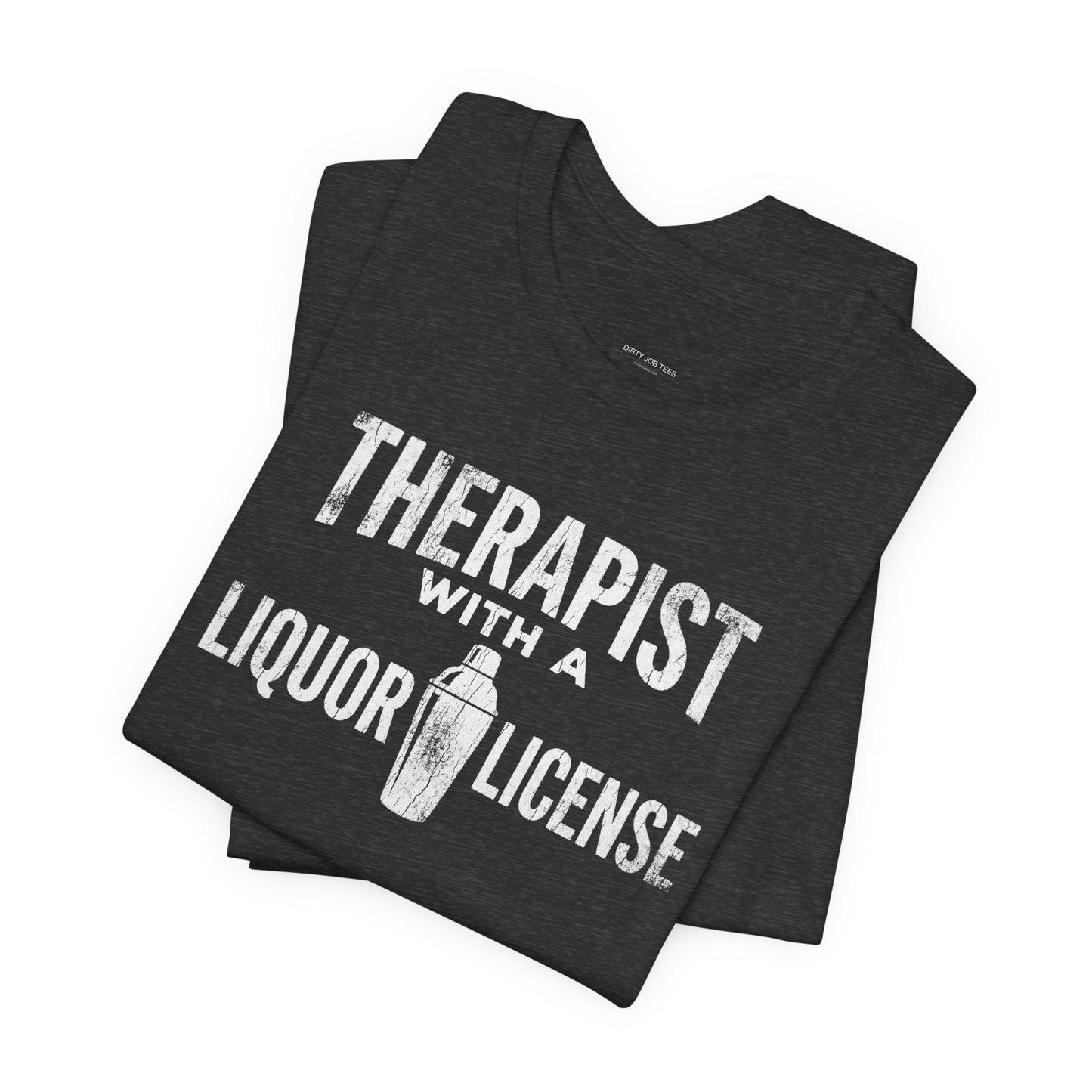 Therapist With a Liquor License - Funny Bartender T-Shirt