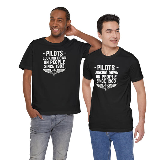 Pilots Looking Down on People Since 1903 - Funny Aviation Graphic Tee
