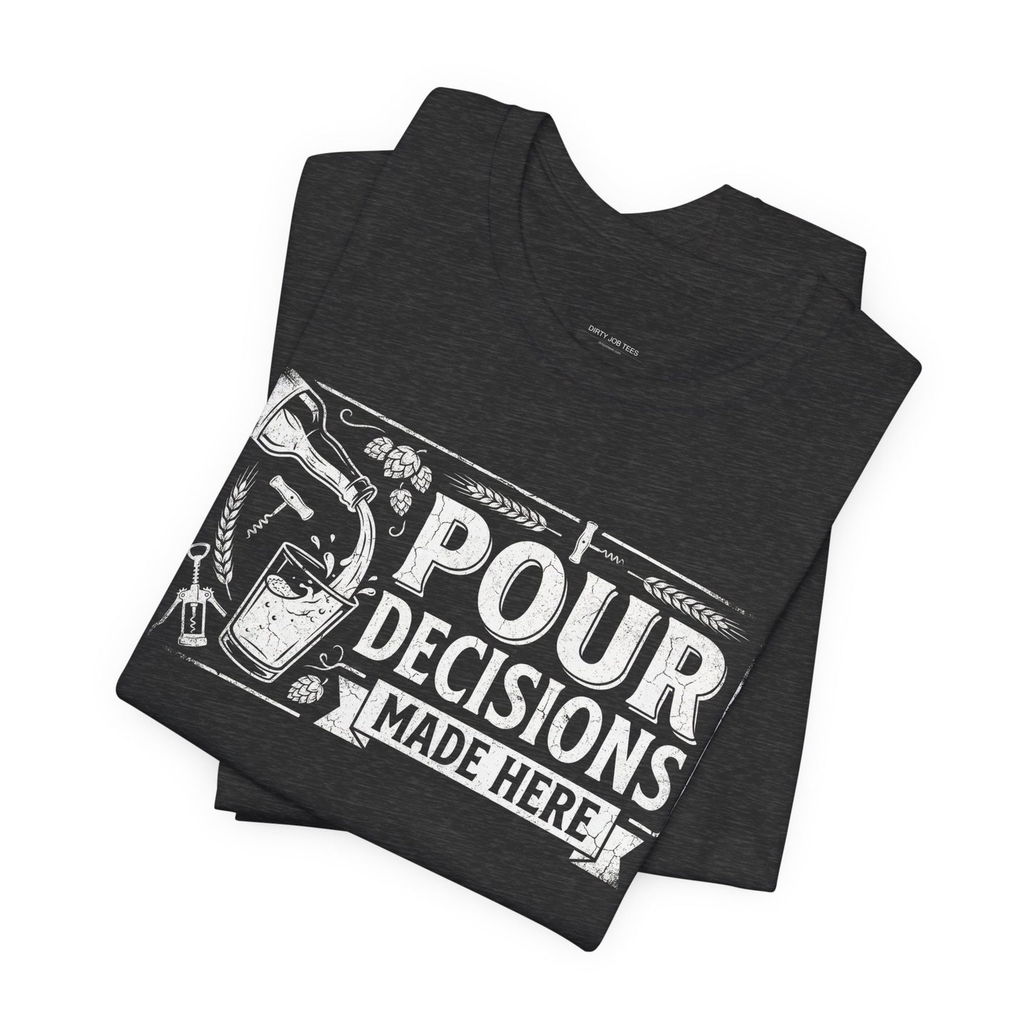 Pour Decisions Made Here - Funny Bartender T-Shirt