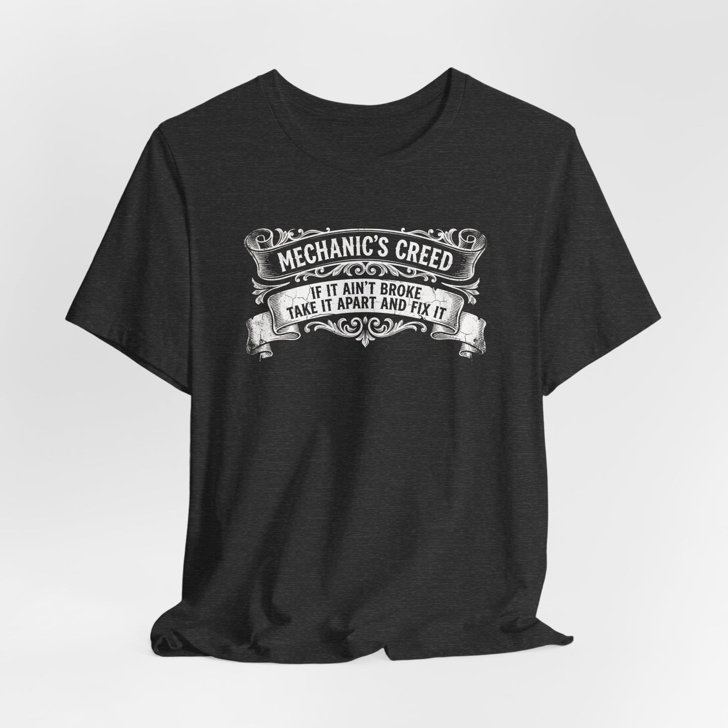 Mechanic's Creed If It Ain't Broke Take It Apart and Fix It - Graphic Tee